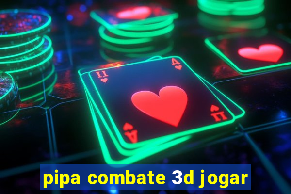 pipa combate 3d jogar